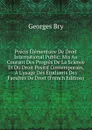 Precis Elementaire De Droit International Public: Mis Au Courant Des Progres De La Science Et Du Droit Positif Contemporain, A L.usage Des Etudiants Des Facultes De Droit (French Edition) - Georges Bry