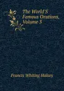 The World.S Famous Orations, Volume 3 - W. Halsey Francis