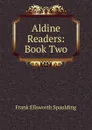 Aldine Readers: Book Two - Frank Ellsworth Spaulding