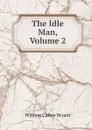 The Idle Man, Volume 2 - Bryant William Cullen
