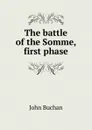 The battle of the Somme, first phase - Buchan John
