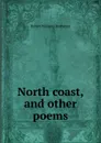 North coast, and other poems - Buchanan Robert Williams