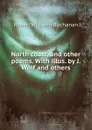 North coast, and other poems. With illus. by J. Wolf and others - Buchanan Robert Williams