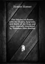 The Odyssey of Homer, with the Hymns, Epigrams, and Battle of the frogs and mice. Literally translated by Theodore Alois Buckley - Homer