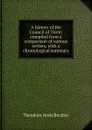 A history of the Council of Trent: compiled from a comparison of various writers, with a chronological summary - Theodore Alois Buckley