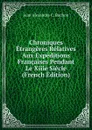 Chroniques Etrangeres Relatives Aux Expeditions Francaises Pendant Le Xiiie Siecle (French Edition) - Jean Alexandre C. Buchon