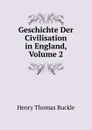 Geschichte Der Civilisation in England, Volume 2 - Henry Thomas Buckle