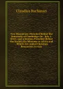 Two Discourses: Preached Before the University of Cambridge On . July 1, 1810 ; and a Sermon Preached Before the Society for Missions to Africa and . Which Are Added Christian Researches in Asia - Claudius Buchanan