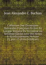 Collection Des Chroniques Nationales Francaises Ecrites En Langue Vulgaire Du Treizieme Au Seizieme Siecles Avec Des Notes Et Eclaircissemens, Volume 23,.part 13 (French Edition) - Jean Alexandre C. Buchon
