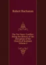 The Ten Years. Conflict: Being the History of the Disruption of the Church of Scotland, Volume 2 - Robert Buchanan