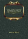 Argumenta Buceri Pro Et Contra. Original-Manuscript Bucers, Die Grunde Fur Und Gegen Die Doppelehe Des Landgrafen Philipp Des Grossmuthigen De Anno 1539, Veroffentlicht Durch V. L. (German Edition) - Martin Bucer