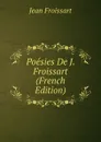 Poesies De J. Froissart (French Edition) - Froissart Jean