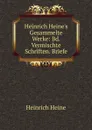 Heinrich Heine.s Gesammelte Werke: Bd. Vermischte Schriften. Briefe - Heinrich Heine