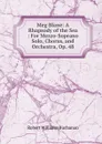 Meg Blane: A Rhapsody of the Sea : For Mezzo-Soprano Solo, Chorus, and Orchestra, Op. 48 - Buchanan Robert Williams