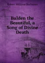 Balden the Beautiful, a Song of Divine Death - Buchanan Robert Williams