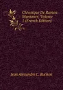 Chronique De Ramon Muntaner, Volume 1 (French Edition) - Jean Alexandre C. Buchon