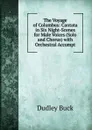 The Voyage of Columbus: Cantata in Six Night-Scenes for Male Voices (Solo and Chorus) with Orchestral Accompt - Dudley Buck