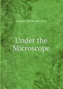 Under the Microscope - Algernon Charles Swinburne