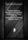 Modern German Reader: A Graduated Collection of Prose Extracts from Modern German Writers, Part 1 - Karl Adolf Buchheim