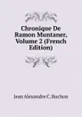 Chronique De Ramon Muntaner, Volume 2 (French Edition) - Jean Alexandre C. Buchon