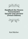 Handbuch Der Neuren Franzosischen Sprache Und Literatur (French Edition) - Karl Bücher