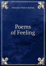 Poems of Feeling - Alexander Winton Buchan