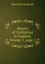 History of Civilization in England, Volume 1,.page 1 - Henry Thomas Buckle