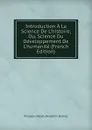 Introduction A La Science De L.histoire, Ou, Science Du Developpement De L.humanite (French Edition) - Philippe-Joseph-Benjamin Buchez