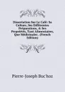 Dissertation Sur Le Cafe: Sa Culture, Ses Differentes Preparations, . Ses Proprietes, Tant Alimentaires, Que Medicinales . (French Edition) - Pierre-Joseph Buc'hoz