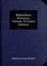 Bibliotheca Historica, Volume 10 (Latin Edition) - Meusel Johann Georg