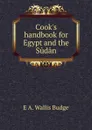 Cook.s handbook for Egypt and the Sudan - E. A. Wallis Budge