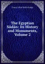 The Egyptian Sudan: Its History and Monuments, Volume 2 - E. A. Wallis Budge