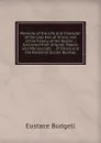 Memoirs of the Life and Character of the Late Earl of Orrery, and of the Family of the Boyles .: Extracted from Original Papers and Manuscripts . . of Orrery and the Reverend Doctor Bentley - Eustace Budgell