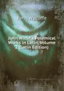 John Wiclif.s Polemical Works in Latin, Volume 2 (Latin Edition) - Wycliffe John