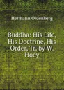 Buddha: His Life, His Doctrine, His Order, Tr. by W. Hoey - Hermann Oldenberg