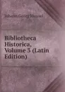 Bibliotheca Historica, Volume 3 (Latin Edition) - Meusel Johann Georg