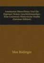 Ammianus Marcellinus Und Die Eigenart Seines Geschichtswerkes: Eine Universal-Historische Studie (German Edition) - Max Büdinger