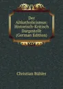 Der Altkatholicismus: Historisch-Kritisch Dargestellt (German Edition) - Christian Bühler