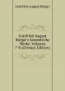Gottfried August Burger.s Sammtliche Werke, Volumes 7-8 (German Edition) - Gottfried August Bürger