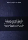 Prodromus Systematis Naturalis Regni Vegetabilis, Sive Enumeratio Contracta Ordinum Generum Specierumque Plantarum Huc Usque Cognitarum, Juxta Methodi . Normas Digesta, Volume 7 (Latin Edition) - Augustin Pyramus de Candolle
