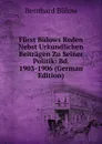 Furst Bulows Reden Nebst Urkundlichen Beitragen Zu Seiner Politik: Bd. 1903-1906 (German Edition) - Bernhard Bülow