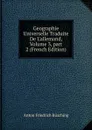 Geographie Universelle Traduite De L.allemand, Volume 3,.part 2 (French Edition) - Anton Friedrich Büsching