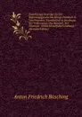 Zuverlassige Beytrage Zu Der Regierungsgeschichte Konigs Friedrich II Von Preussen, Vornehmlich in Ansehung Der Volksmenge, Des Handels, Der Finanzen . Einem Historischen Anhange (German Edition) - Anton Friedrich Büsching