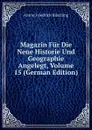 Magazin Fur Die Neue Historie Und Geographie Angelegt, Volume 15 (German Edition) - Anton Friedrich Büsching