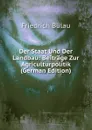 Der Staat Und Der Landbau: Beitrage Zur Agriculturpolitik (German Edition) - Friedrich Bülau
