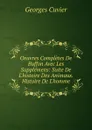 Oeuvres Completes De Buffon Avec Les Supplemens: Suite De L.histoire Des Animaux. Histoire De L.homme - Cuvier Georges