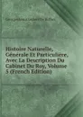 Histoire Naturelle, Generale Et Particuliere, Avec La Description Du Cabinet Du Roy, Volume 5 (French Edition) - Georges Louis Leclerc de Buffon