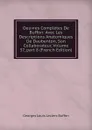 Oeuvres Completes De Buffon: Avec Les Descriptions Anatomiques De Daubenton, Son Collaborateur, Volume 37,.part 8 (French Edition) - Georges Louis Leclerc Buffon