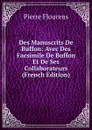 Des Manuscrits De Buffon: Avec Des Facsimile De Buffon Et De Ses Collaborateurs (French Edition) - Flourens Pierre