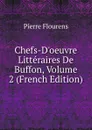 Chefs-D.oeuvre Litteraires De Buffon, Volume 2 (French Edition) - Flourens Pierre